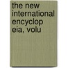 The New International Encyclop Eia, Volu by Unknown