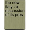 The New Italy : A Discussion Of Its Pres door Mary Ellen Wood