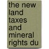 The New Land Taxes And Mineral Rights Du