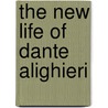 The New Life Of Dante Alighieri door Onbekend