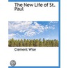 The New Life Of St. Paul by Clement Wise