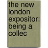 The New London Expositor: Being A Collec door George Pinnock