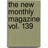 The New Monthly Magazine Vol. 139 door William Harrison Ainsworth