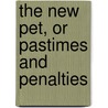 The New Pet, Or Pastimes And Penalties by Hugh Reginald Haweis