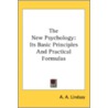 The New Psychology: Its Basic Principles by Unknown