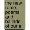 The New Rome; Poems And Ballads Of Our E door Robert Williams Buchanan