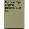 The New Royal English Dictionary; Or, Co by Charles Marriott