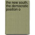 The New South. The Democratic Position O