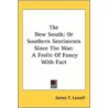 The New South; Or Southern Sentiments Si door Onbekend