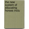 The New System Of Educating Horses Inclu door D.B. 1833 Magner