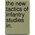 The New Tactics Of Infantry  Studies In.
