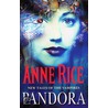 The New Tales Of The Vampires 1: Pandora by Anne Rice
