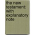 The New Testament: With Explanatory Note