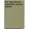 The New Werner Twentieth Century Edition door Onbekend