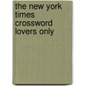 The New York Times Crossword Lovers Only door Will Shortz
