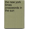 The New York Times Crosswords in the Sun door Will Shirtz