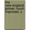 The New-England Primer; Much Improved. C door See Notes Multiple Contributors