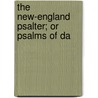 The New-England Psalter; Or Psalms Of Da door See Notes Multiple Contributors