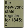 The New-York State Register, For 1845; C by O.L. 1791-1861 Holley