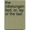 The Nibelungen Lied; Or, Lay Of The Last door Karl Lachmann