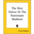 The Nice Valour Or The Passionate Madman