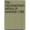 The Nicomachean Ethics Of Aristotle (186 door Onbekend