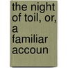 The Night Of Toil, Or, A Familiar Accoun door Favell Lee Mortimer
