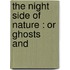 The Night Side Of Nature : Or Ghosts And