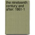 The Nineteenth Century And After: 1861-1