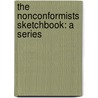 The Nonconformists Sketchbook: A Series door Onbekend