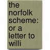 The Norfolk Scheme: Or A Letter To Willi door See Notes Multiple Contributors