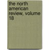The North American Review, Volume 18 door Onbekend