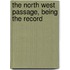 The North West Passage, Being The Record