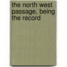The North West Passage, Being The Record door Roald Amundsen