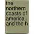 The Northern Coasts Of America And The H