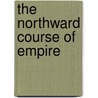 The Northward Course Of Empire by Vilhj�Lmur Stef�Nsson
