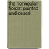 The Norwegian Fjords: Painted And Descri