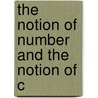 The Notion Of Number And The Notion Of C by Richard A 1893 Arms