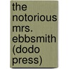 The Notorious Mrs. Ebbsmith (Dodo Press) by Sir Arthur Wing Pinero