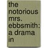 The Notorious Mrs. Ebbsmith: A Drama In