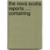 The Nova Scotia Reports ...: Containing door Onbekend