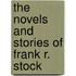The Novels And Stories Of Frank R. Stock