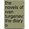 The Novels Of Ivan Turgenev: The Diary O by Ivan Sergeyevich Turgenev