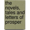 The Novels, Tales And Letters Of Prosper by Unknown