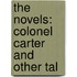 The Novels: Colonel Carter And Other Tal