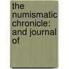The Numismatic Chronicle: And Journal Of door Onbekend