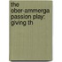 The Ober-Ammerga Passion Play: Giving Th