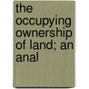 The Occupying Ownership Of Land; An Anal door Bevil Tollemache