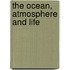The Ocean, Atmosphere And Life