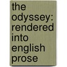 The Odyssey: Rendered Into English Prose by Unknown